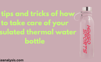 8 tips and tricks of how to take care of your thermal insulated water bottle